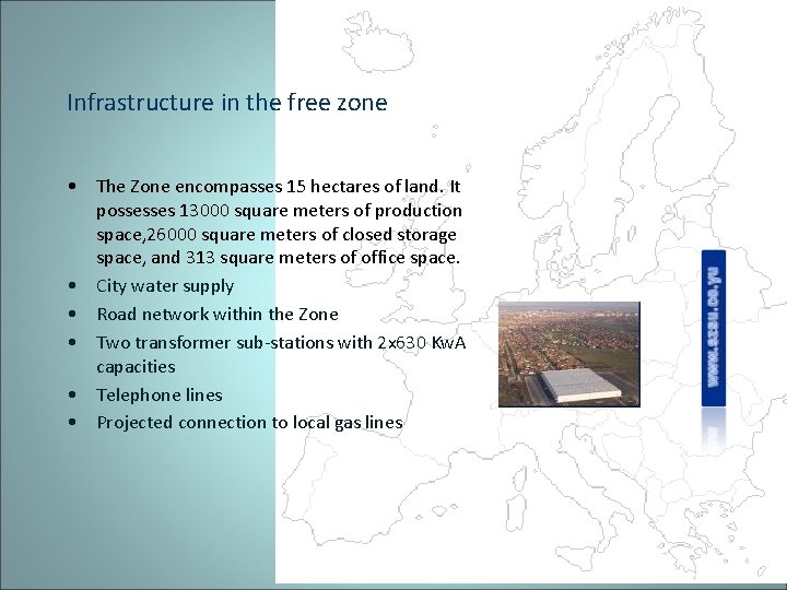 Infrastructure in the free zone • The Zone encompasses 15 hectares of land. It