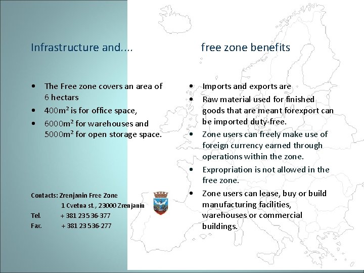 Infrastructure and. . • The Free zone covers an area of 6 hectars •
