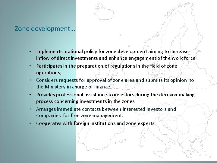 Zone development… • Implements national policy for zone development aiming to increase inflow of