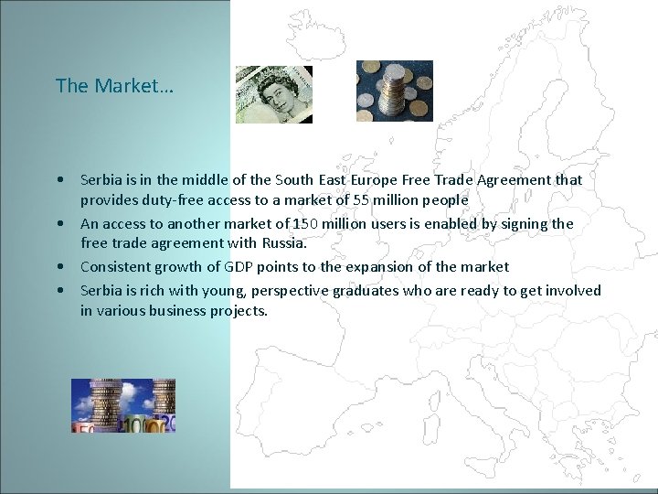 The Market… • Serbia is in the middle of the South East Europe Free