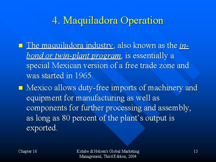 4. Maquiladora Operation n n The maquiladora industry, also known as the inbond or