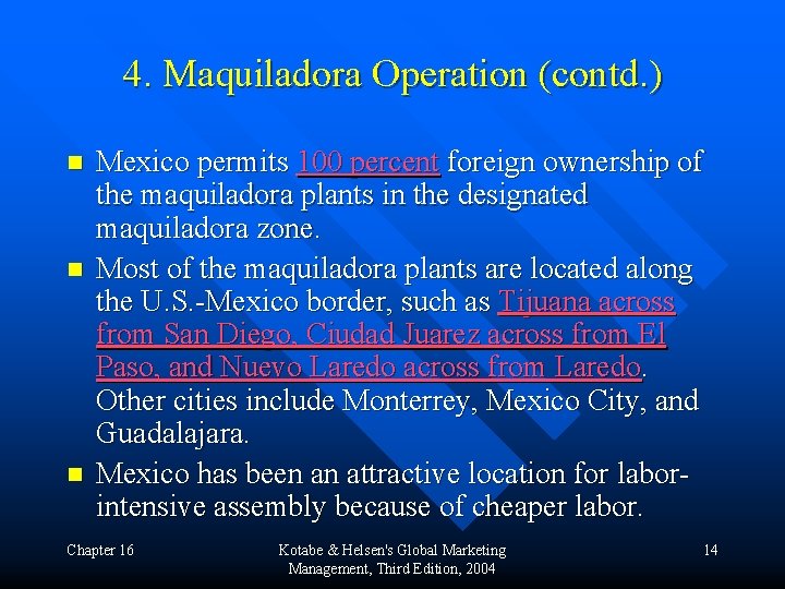 4. Maquiladora Operation (contd. ) n n n Mexico permits 100 percent foreign ownership