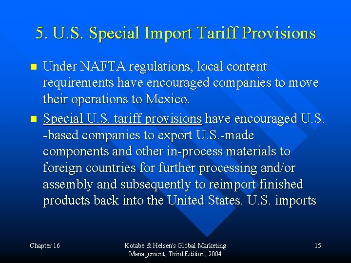 5. U. S. Special Import Tariff Provisions n n Under NAFTA regulations, local content