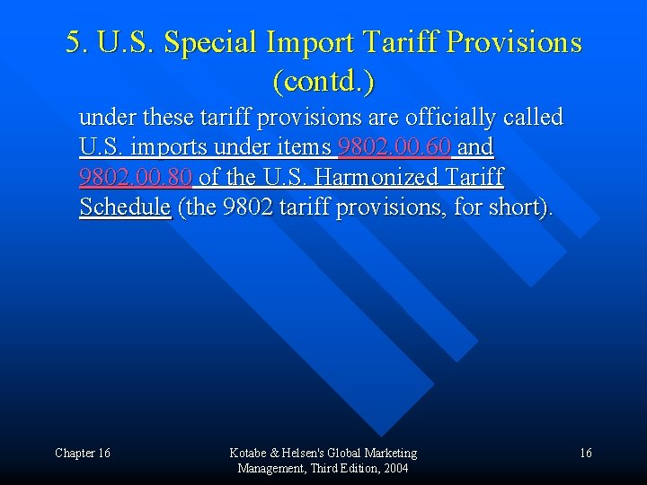 5. U. S. Special Import Tariff Provisions (contd. ) under these tariff provisions are