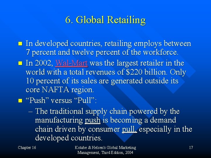 6. Global Retailing n n n In developed countries, retailing employs between 7 percent