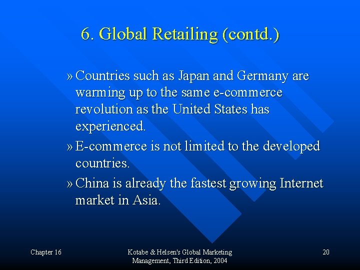 6. Global Retailing (contd. ) » Countries such as Japan and Germany are warming