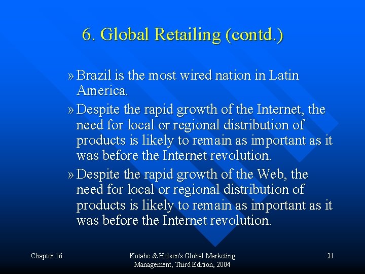 6. Global Retailing (contd. ) » Brazil is the most wired nation in Latin