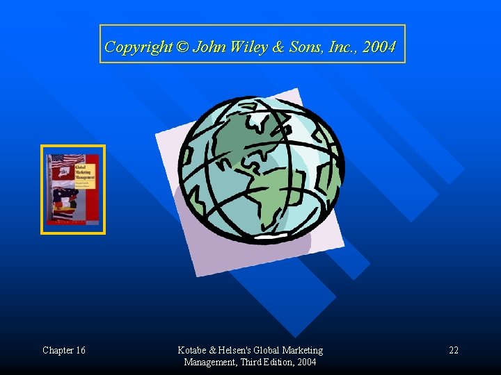 Copyright © John Wiley & Sons, Inc. , 2004 Chapter 16 Kotabe & Helsen's