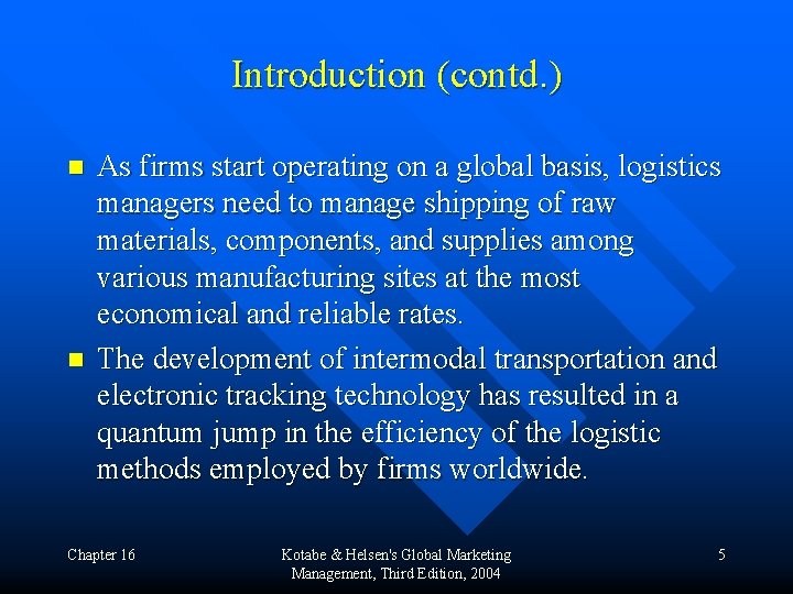 Introduction (contd. ) n n As firms start operating on a global basis, logistics