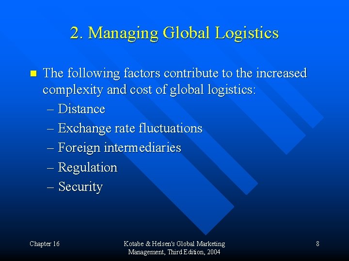 2. Managing Global Logistics n The following factors contribute to the increased complexity and