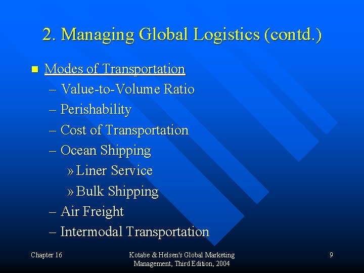 2. Managing Global Logistics (contd. ) n Modes of Transportation – Value-to-Volume Ratio –