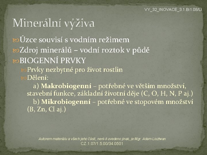 VY_32_INOVACE_3. 1. Bi 1. 08/Li Minerální výživa Úzce souvisí s vodním režimem Zdroj minerálů