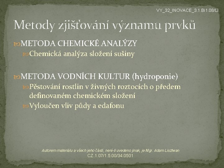 VY_32_INOVACE_3. 1. Bi 1. 08/Li Metody zjišťování významu prvků METODA CHEMICKÉ ANALÝZY Chemická analýza