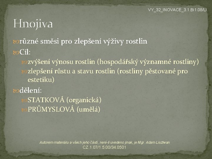 VY_32_INOVACE_3. 1. Bi 1. 08/Li Hnojiva různé směsi pro zlepšení výživy rostlin Cíl: zvýšení