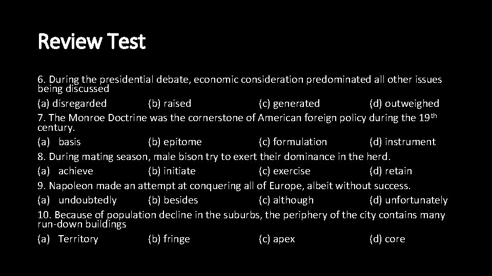 Review Test 6. During the presidential debate, economic consideration predominated all other issues being