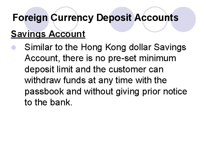 Foreign Currency Deposit Accounts Savings Account l Similar to the Hong Kong dollar Savings