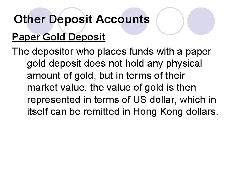 Other Deposit Accounts Paper Gold Deposit The depositor who places funds with a paper