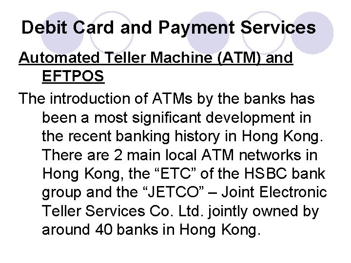 Debit Card and Payment Services Automated Teller Machine (ATM) and EFTPOS The introduction of