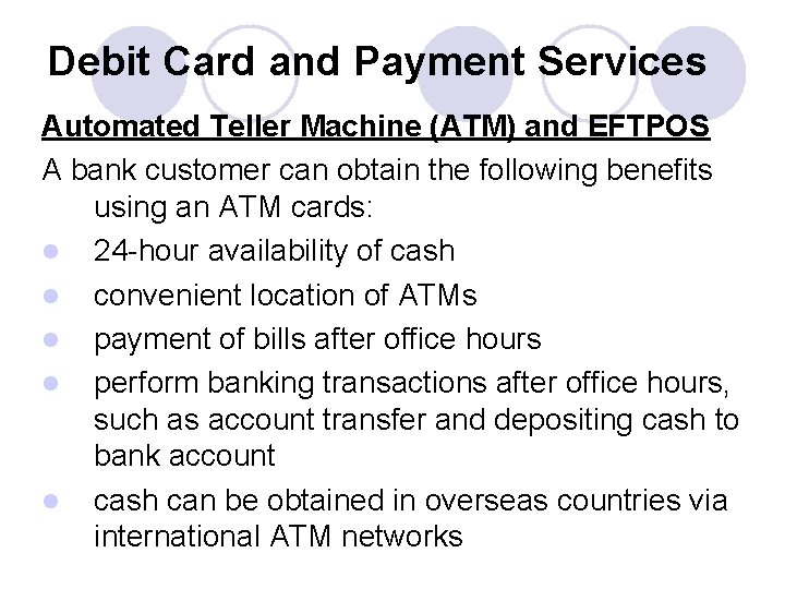 Debit Card and Payment Services Automated Teller Machine (ATM) and EFTPOS A bank customer