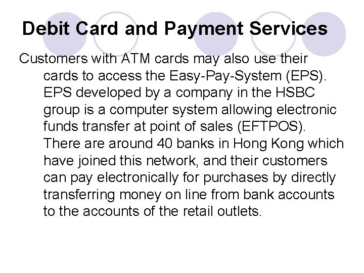 Debit Card and Payment Services Customers with ATM cards may also use their cards