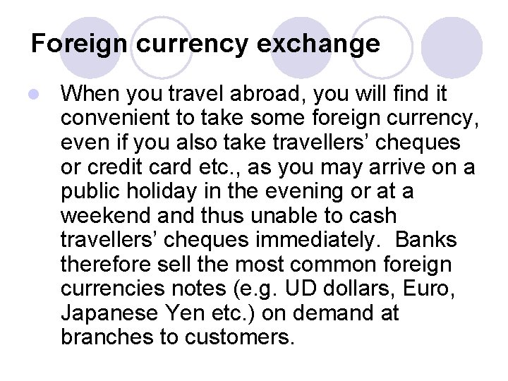 Foreign currency exchange l When you travel abroad, you will find it convenient to