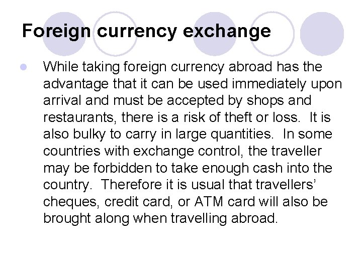 Foreign currency exchange l While taking foreign currency abroad has the advantage that it