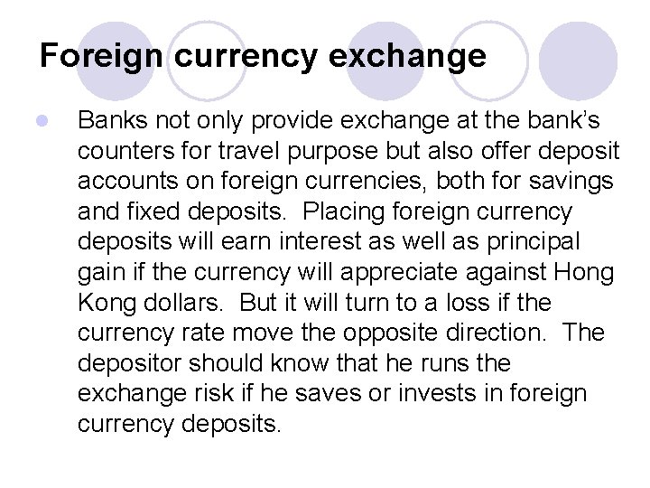 Foreign currency exchange l Banks not only provide exchange at the bank’s counters for