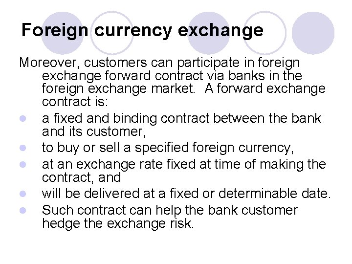 Foreign currency exchange Moreover, customers can participate in foreign exchange forward contract via banks