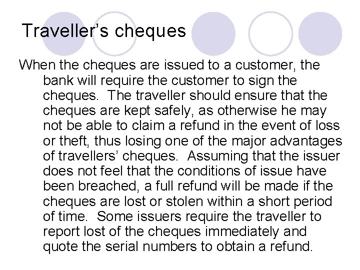 Traveller’s cheques When the cheques are issued to a customer, the bank will require