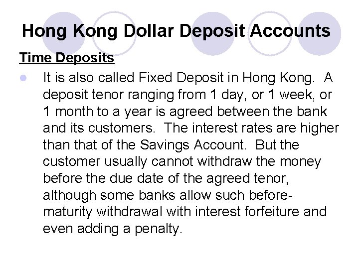 Hong Kong Dollar Deposit Accounts Time Deposits l It is also called Fixed Deposit