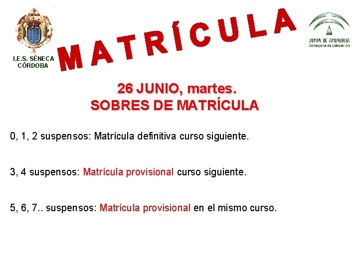 I. E. S. SÉNECA CÓRDOBA 26 JUNIO, martes. SOBRES DE MATRÍCULA 0, 1, 2