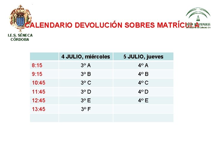 CALENDARIO DEVOLUCIÓN SOBRES MATRÍCULA I. E. S. SÉNECA CÓRDOBA 4 JULIO, miércoles 5 JULIO,