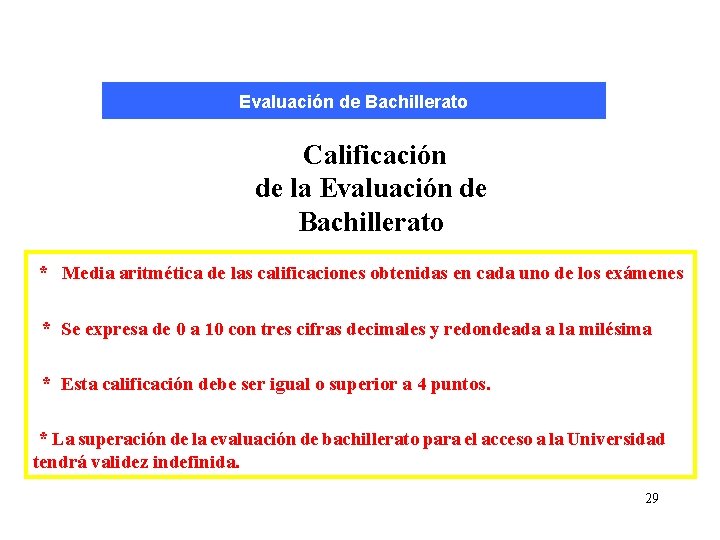 Evaluación de Bachillerato Calificación de la Evaluación de Bachillerato * Media aritmética de las