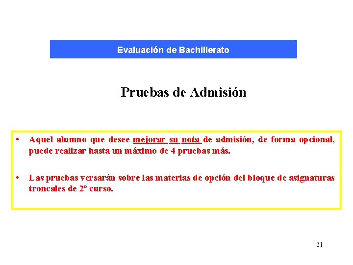 Evaluación de Bachillerato Pruebas de Admisión • Aquel alumno que desee mejorar su nota