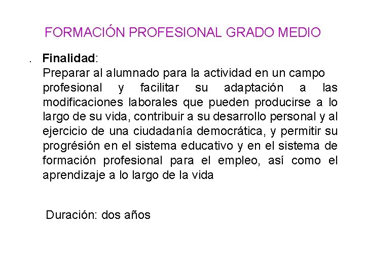 FORMACIÓN PROFESIONAL GRADO MEDIO. Finalidad: Preparar al alumnado para la actividad en un campo