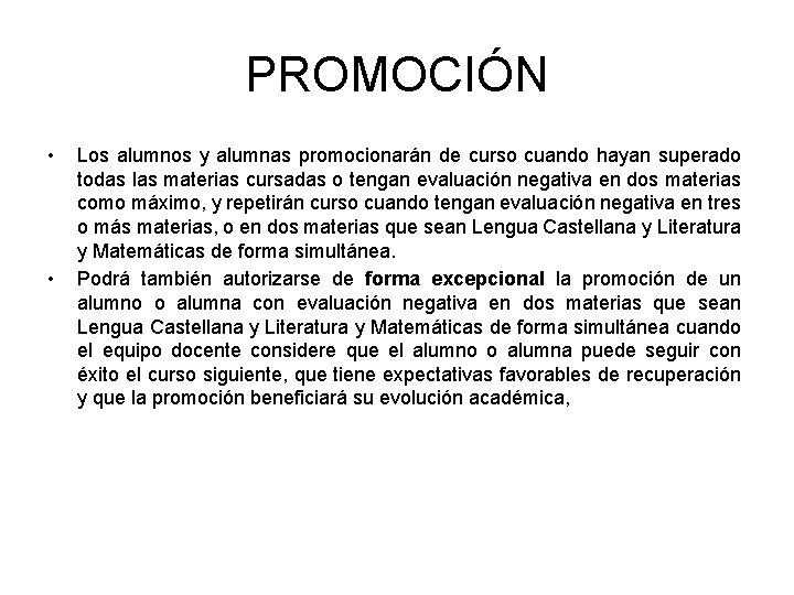 PROMOCIÓN • • Los alumnos y alumnas promocionarán de curso cuando hayan superado todas