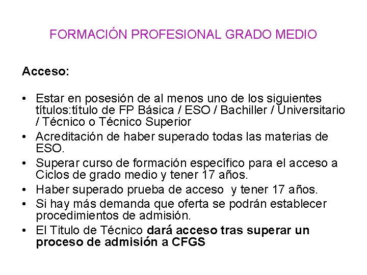 FORMACIÓN PROFESIONAL GRADO MEDIO Acceso: • Estar en posesión de al menos uno de