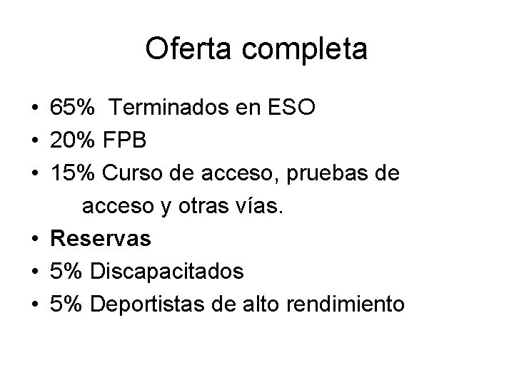 Oferta completa • 65% Terminados en ESO • 20% FPB • 15% Curso de