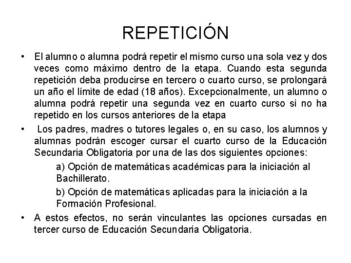 REPETICIÓN • El alumno o alumna podrá repetir el mismo curso una sola vez