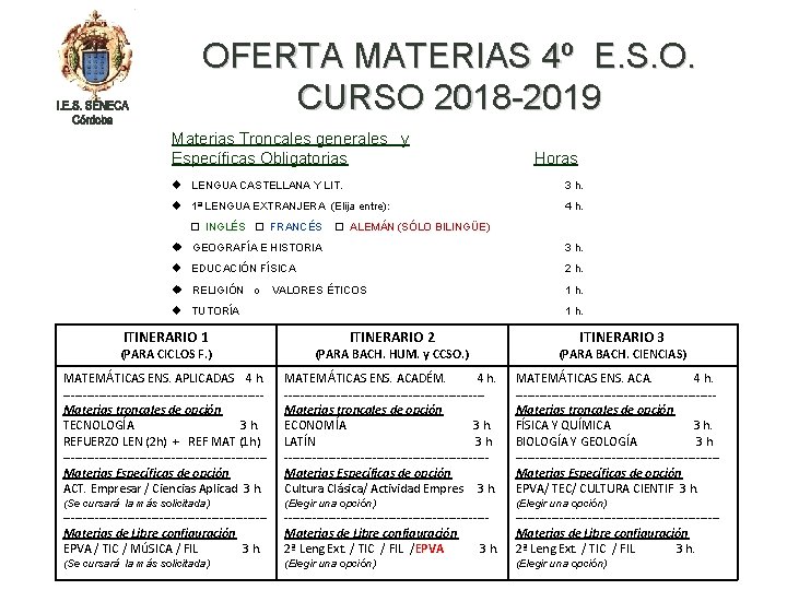 OFERTA MATERIAS 4º E. S. O. CURSO 2018 -2019 Materias Troncales generales y Específicas