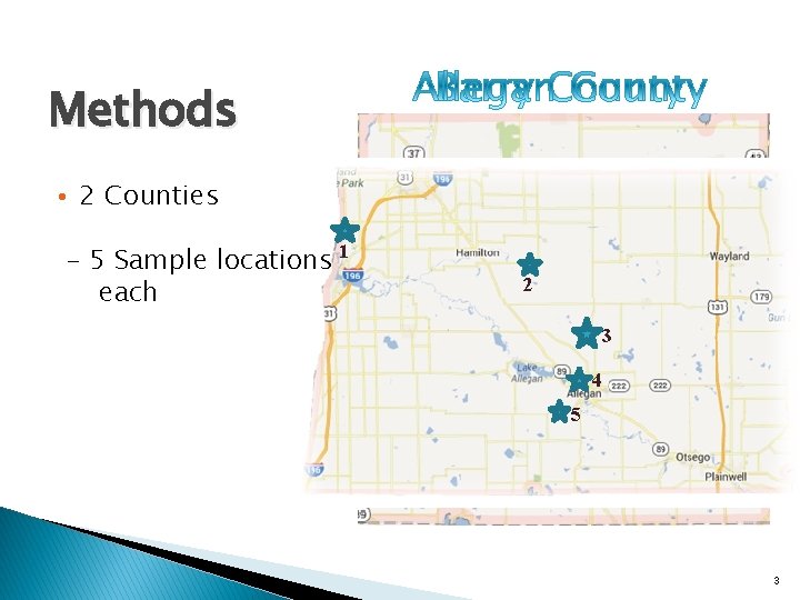 Methods • 2 Counties - 5 Sample locations 1 each 2 1 5 3