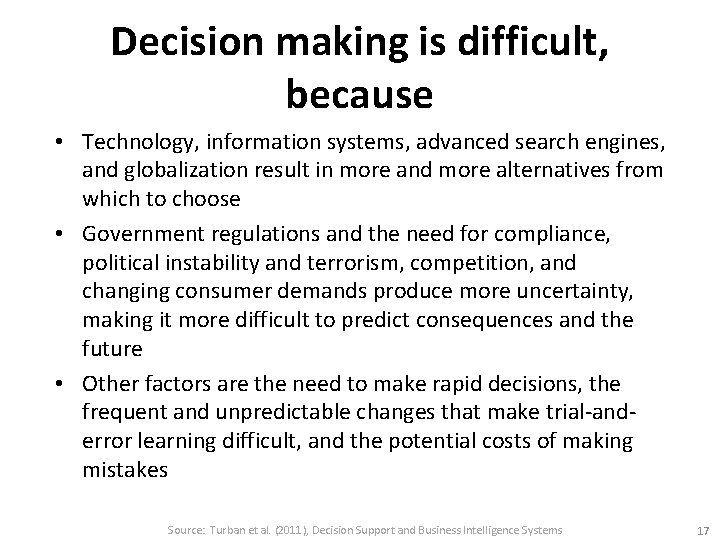 Decision making is difficult, because • Technology, information systems, advanced search engines, and globalization
