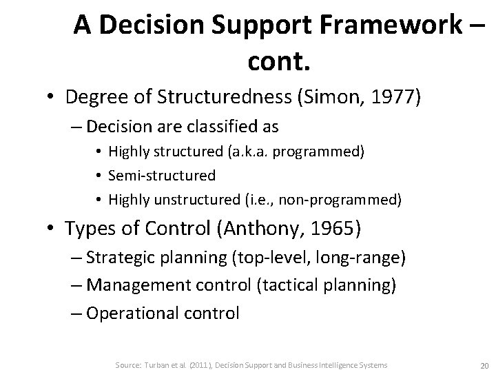 A Decision Support Framework – cont. • Degree of Structuredness (Simon, 1977) – Decision
