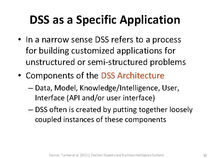 DSS as a Specific Application • In a narrow sense DSS refers to a