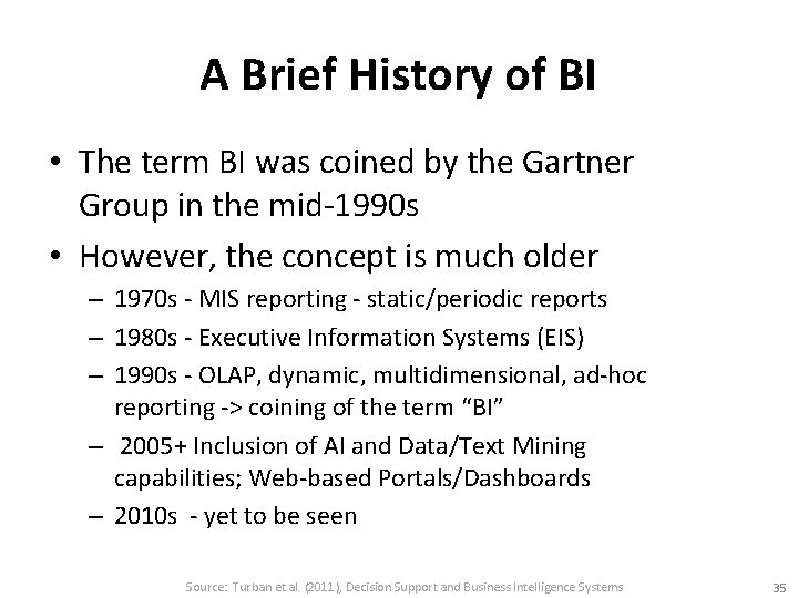 A Brief History of BI • The term BI was coined by the Gartner
