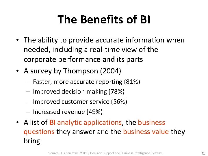 The Benefits of BI • The ability to provide accurate information when needed, including