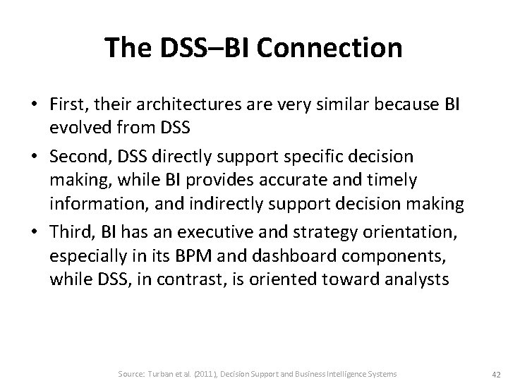 The DSS–BI Connection • First, their architectures are very similar because BI evolved from