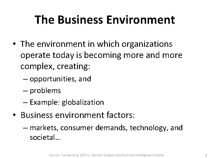 The Business Environment • The environment in which organizations operate today is becoming more