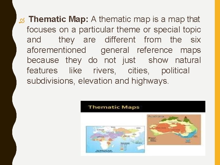 Thematic Map: A thematic map is a map that focuses on a particular Thematic Map: A thematic map is a map that focuses on a particular