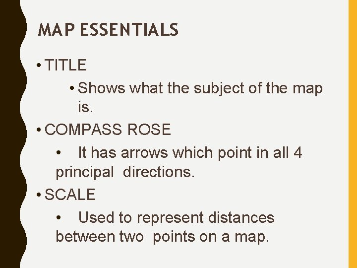 MAP ESSENTIALS • TITLE • Shows what the subject of the map is. • MAP ESSENTIALS • TITLE • Shows what the subject of the map is. •